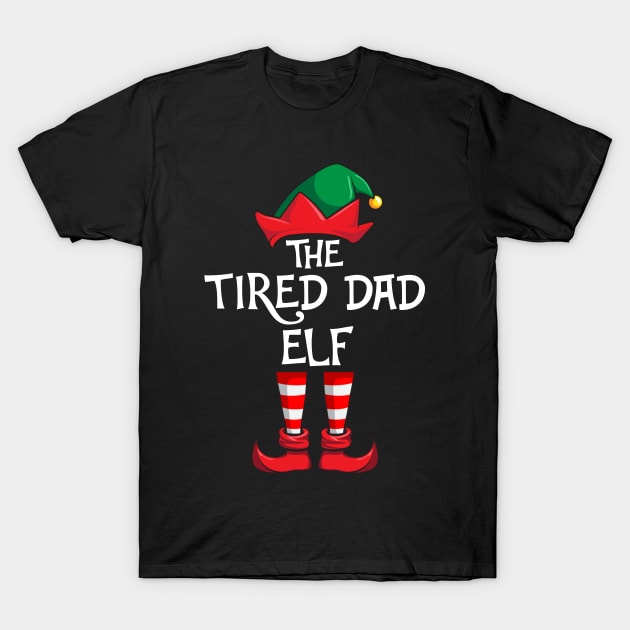 Tired Dad Elf Matching Family Christmas T-Shirt by hazlleylyavlda